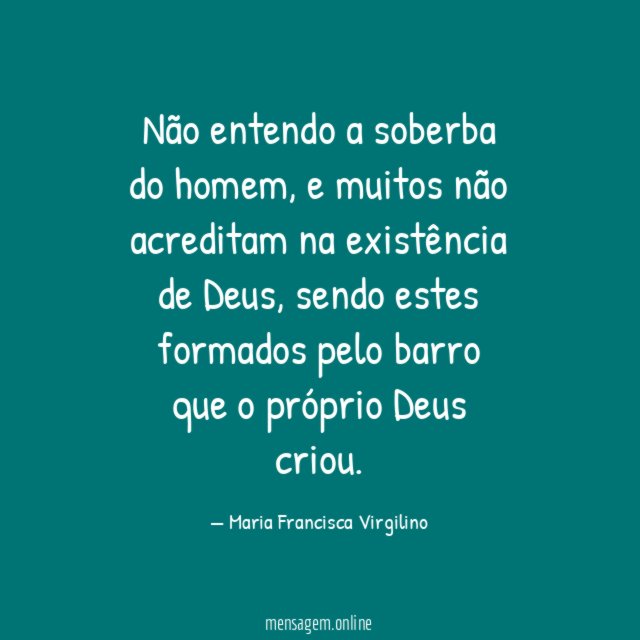 Não entendo a soberba do homem