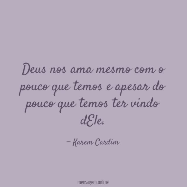 Deus nos ama mesmo com o pouco que