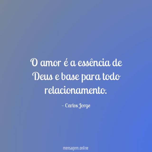 O amor é a essência de Deus e base para todo relacionamento