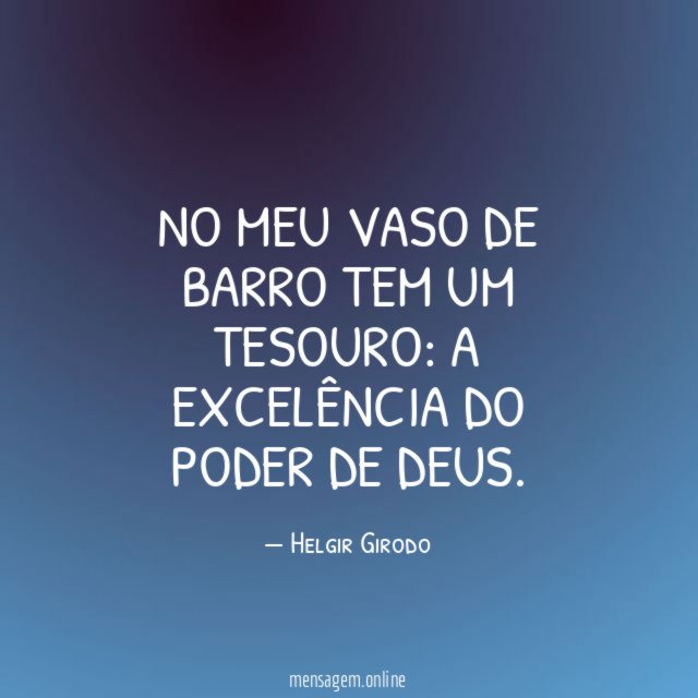 No meu vaso de barro tem um tesouro