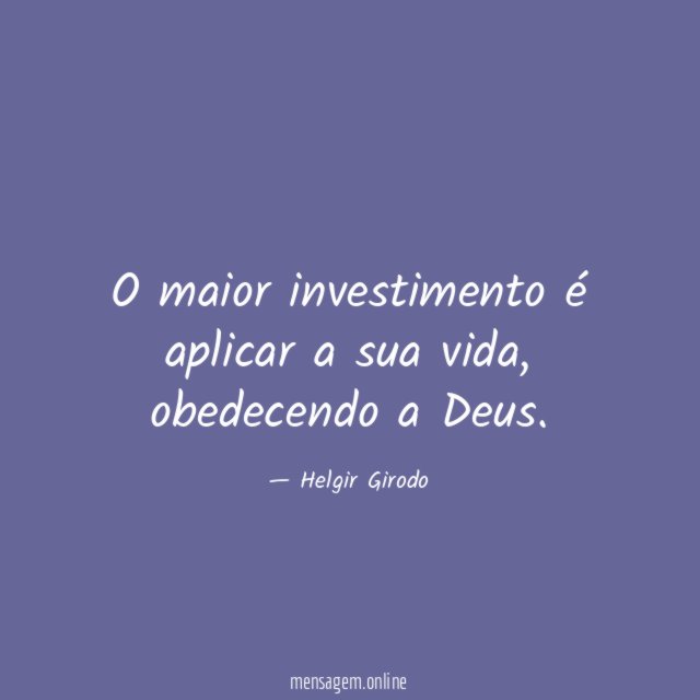 O maior investimento é aplicar a sua vida