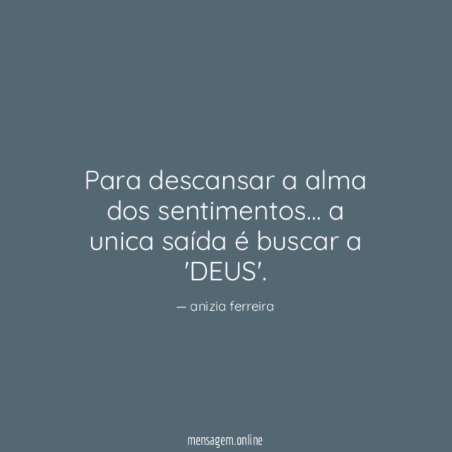 Para descansar a alma dos sentimentos