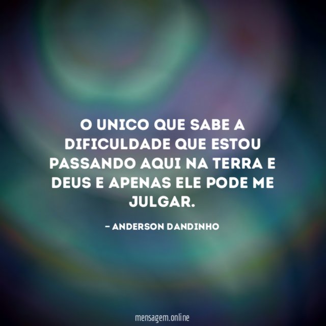 O Unico Que Sabe A Dificuldade Que Estou