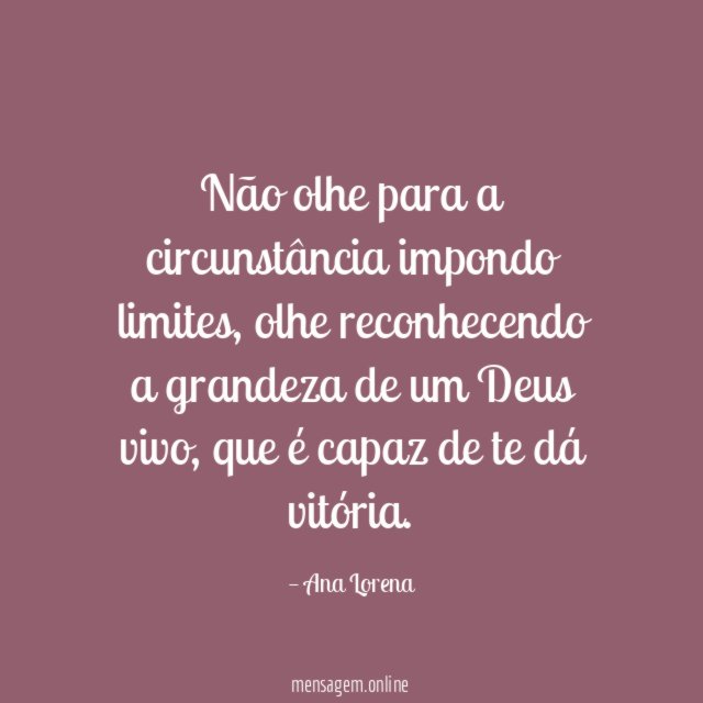 Não olhe para a circunstância impondo limites