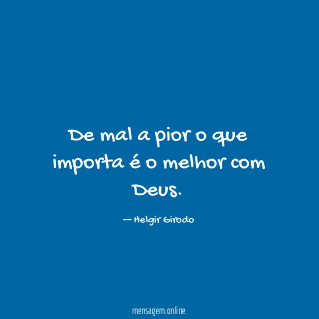 De mal a pior o que importa é o melhor com Deus