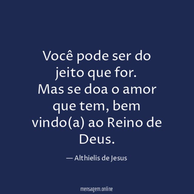Você pode ser do jeito que for