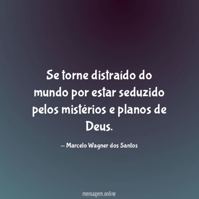 Se torne distraído do mundo por estar seduzido