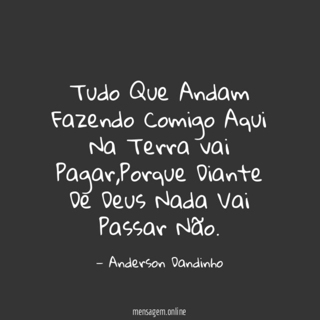 Tudo Que Andam Fazendo Comigo Aqui Na Terra vai Pagar