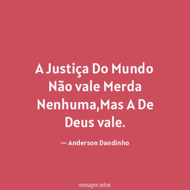 A Justiça Do Mundo Não vale Merda Nenhuma