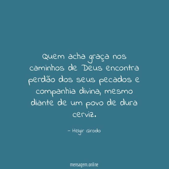 Quem acha graça nos caminhos de Deus encontra