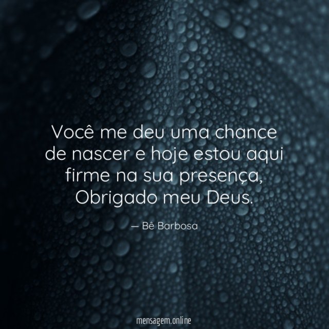 você me deu uma chance de nascer