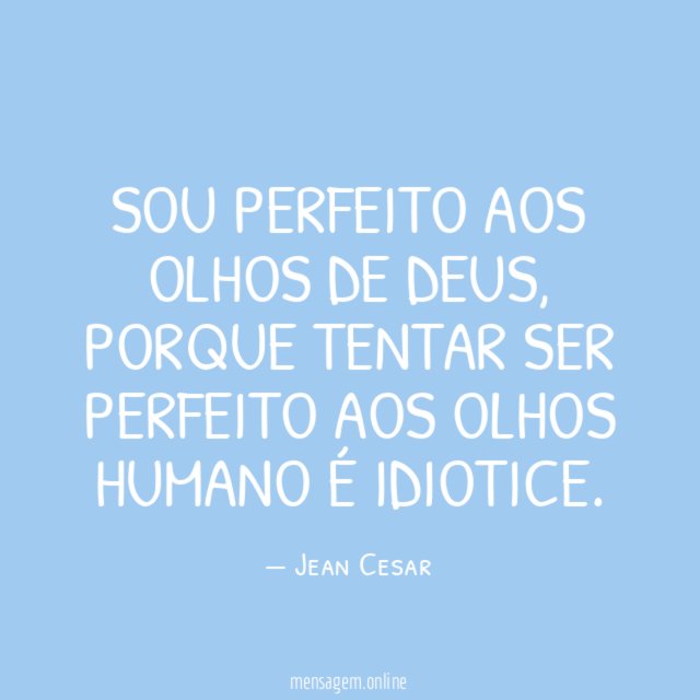 Sou perfeito aos olhos de deus