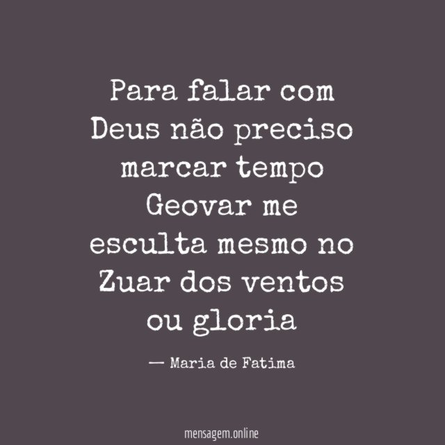 Para falar com Deus não preciso marcar tempo
