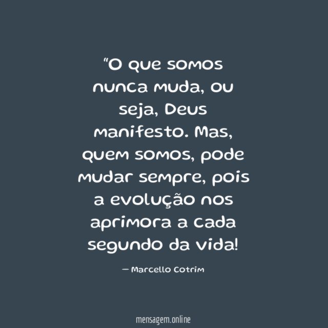 O que somos nunca muda