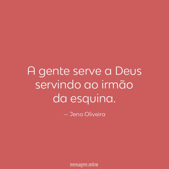 A gente serve a Deus servindo ao irmão da esquina
