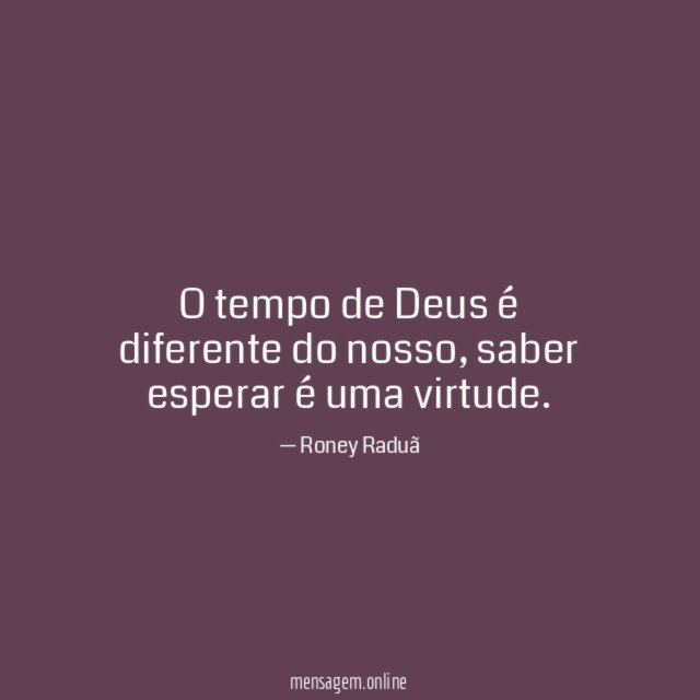 O tempo de Deus é diferente do nosso