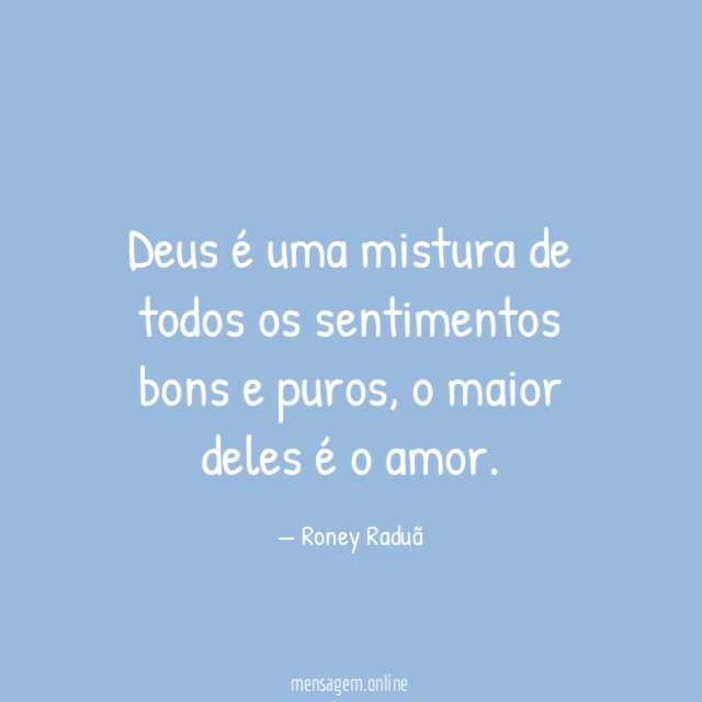 Deus é uma mistura de todos os sentimentos bons e puros