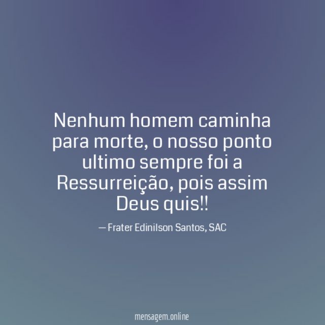 Nenhum homem caminha para morte