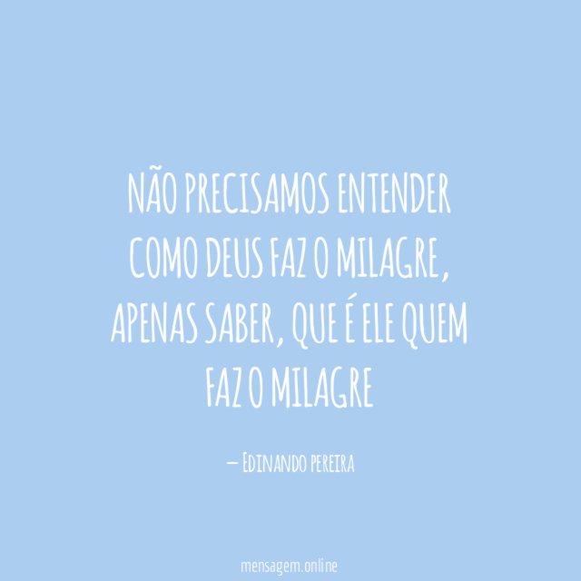 Não precisamos entender como Deus faz o milagre