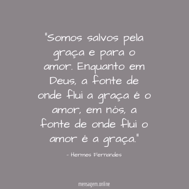 Somos salvos pela graça e para o amor