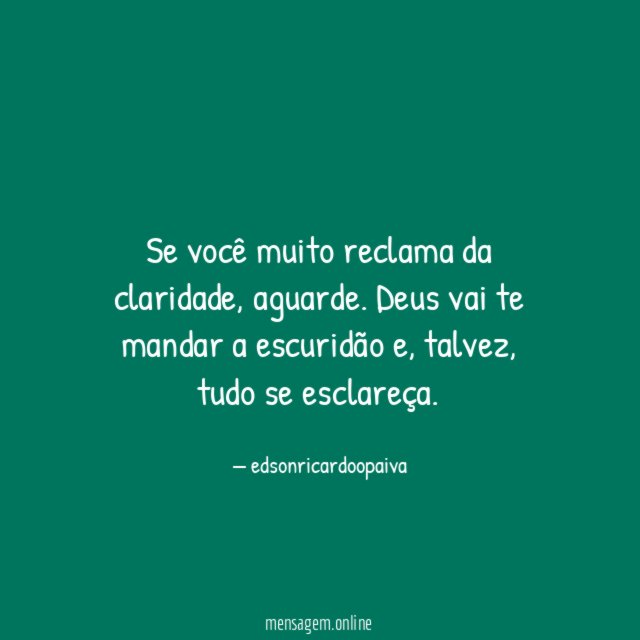 Se você muito reclama da claridade