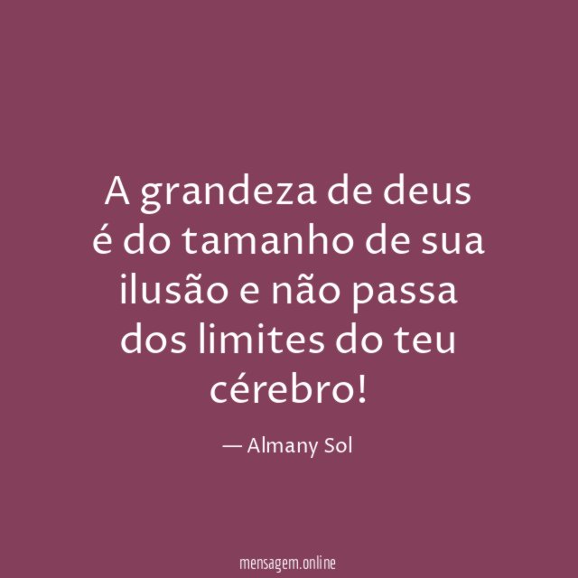 A grandeza de deus é do tamanho de