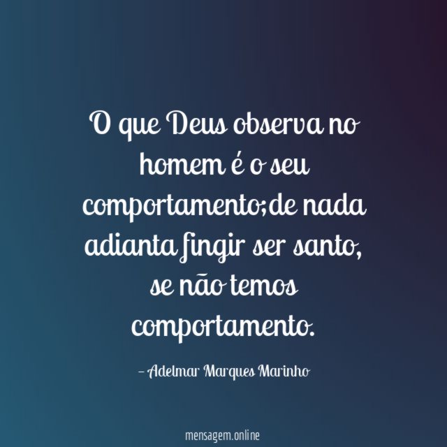 O que Deus observa no homem é o seu comportamento