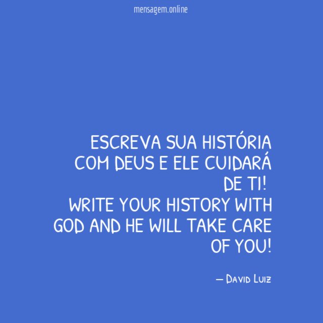 Escreva sua história com Deus e ele cuidará de ti