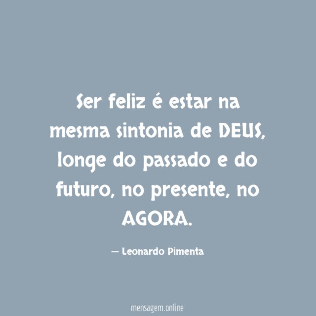 Ser feliz é estar na mesma sintonia de DEUS