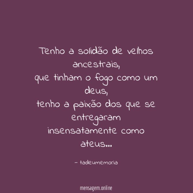 Tenho a solidão de velhos ancestrais