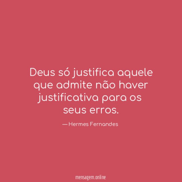 Deus só justifica aquele que admite não haver