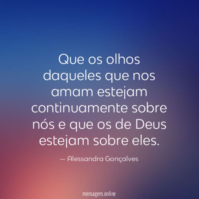 Que os olhos daqueles que nos amam estejam