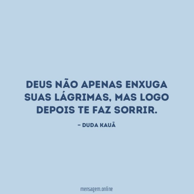 Deus não apenas enxuga suas lágrimas