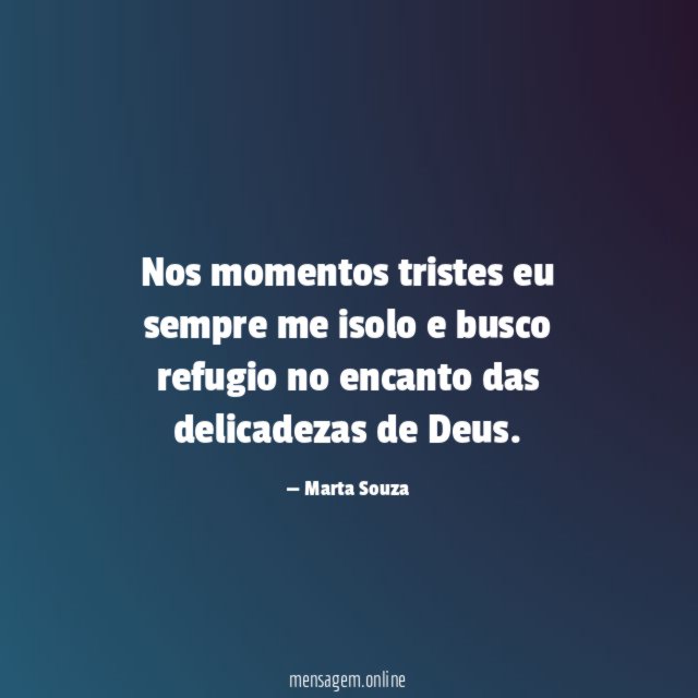 Nos momentos tristes eu sempre me isolo