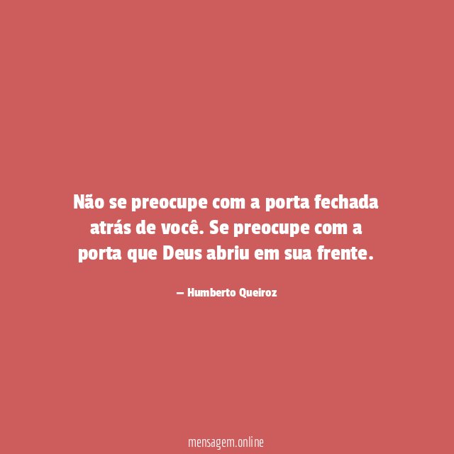 Não se preocupe com a porta fechada atrás de você