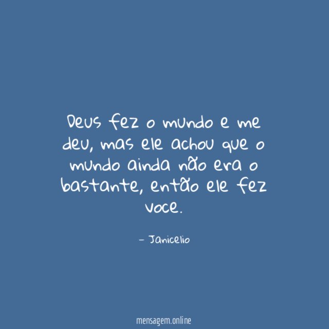 Deus fez o mundo e me deu