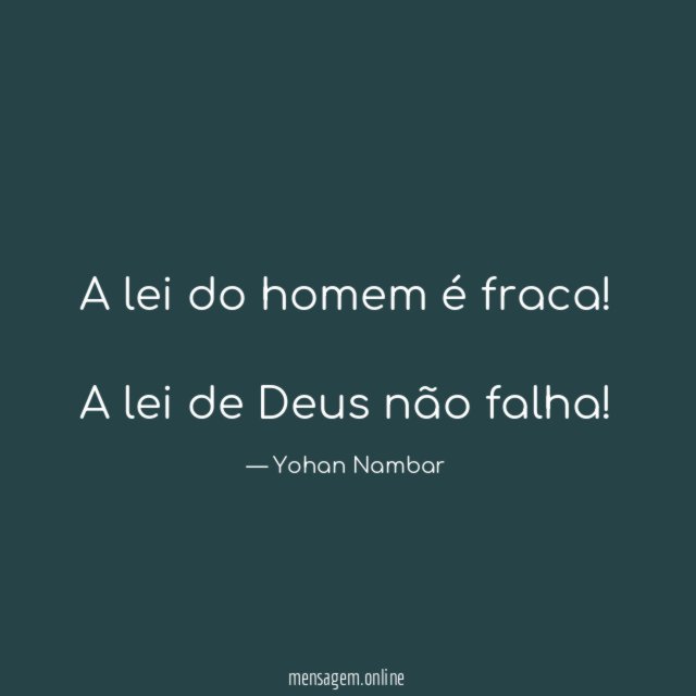 A lei do homem é fraca