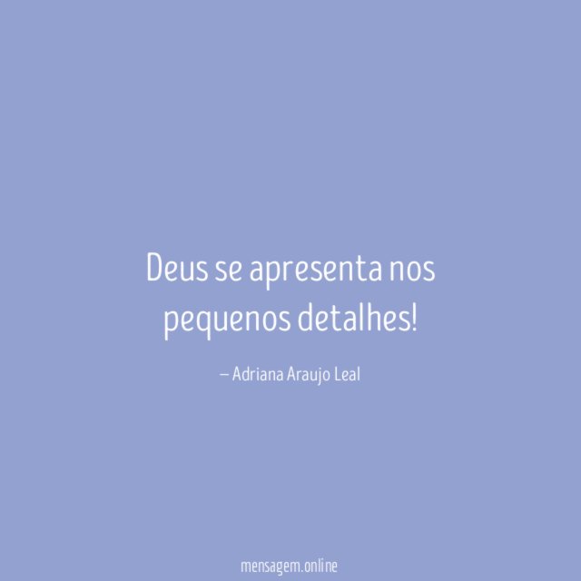 Deus se apresenta nos pequenos detalhes