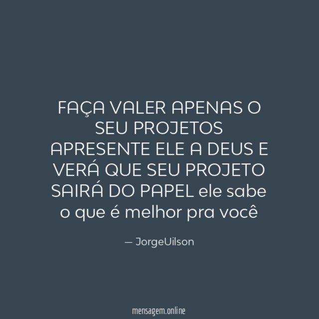 FAÇA VALER APENAS O SEU PROJETOS APRESENTE ELE