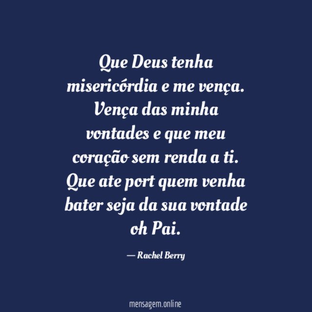 Que Deus tenha misericórdia e me vença
