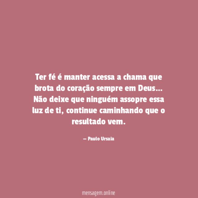 Ter fé é manter acessa a chama que