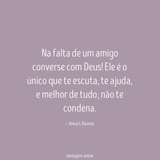 Na falta de um amigo converse com Deus