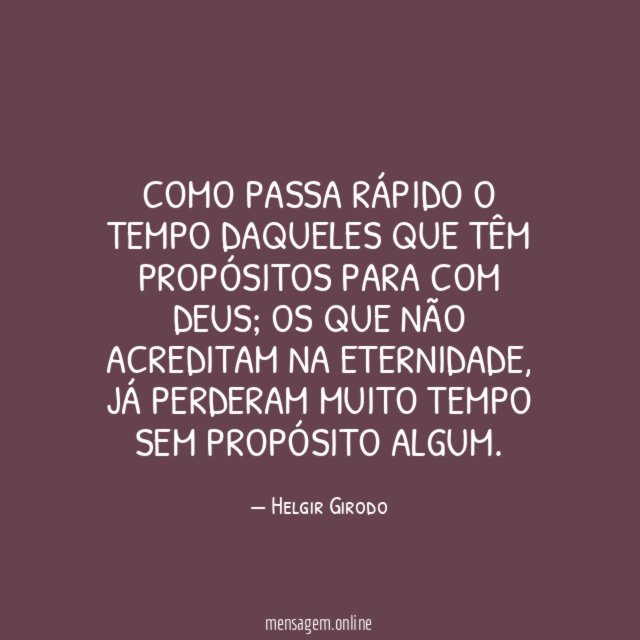 Como passa rápido o tempo daqueles que têm