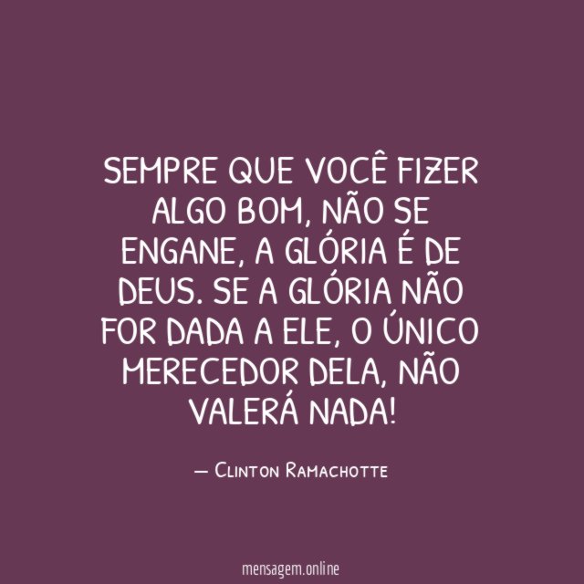 Sempre que você fizer algo bom