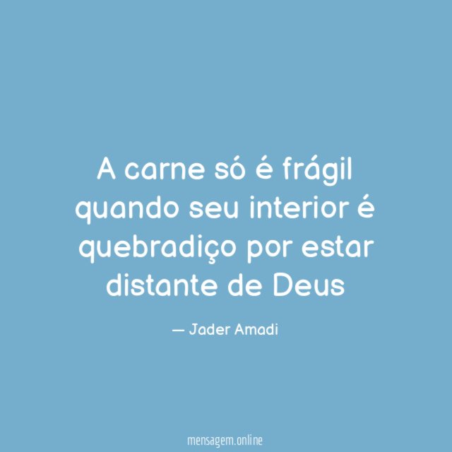 A carne só é frágil quando seu interior