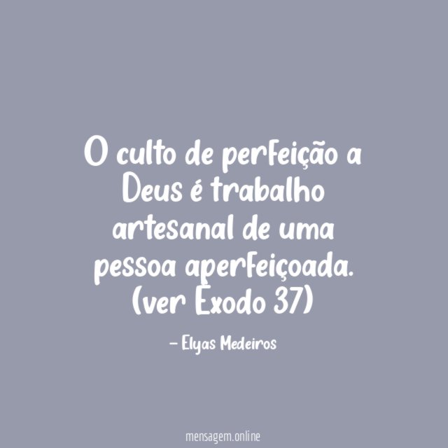 O culto de perfeição a Deus é trabalho