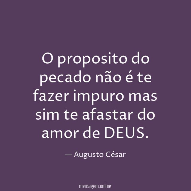 O proposito do pecado não é te fazer