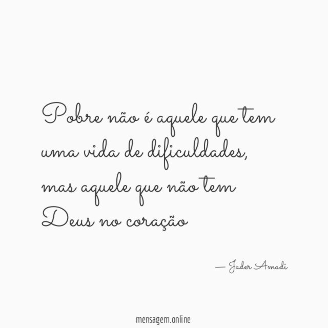 Pobre não é aquele que tem uma vida de dificuldades