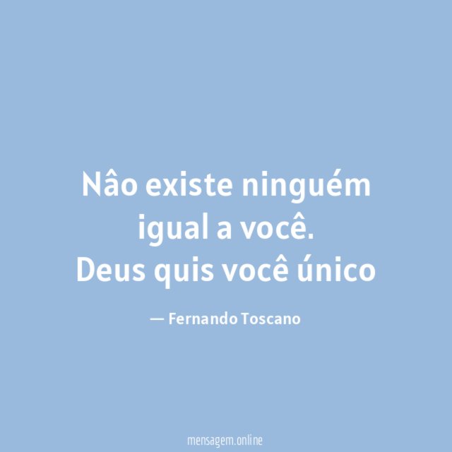Nâo existe ninguém igual a você