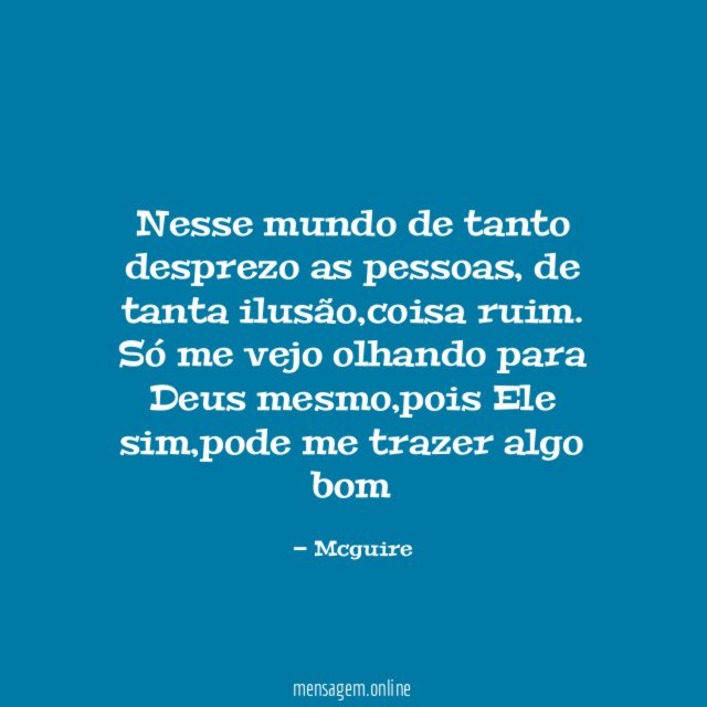 Nesse mundo de tanto desprezo as pessoas